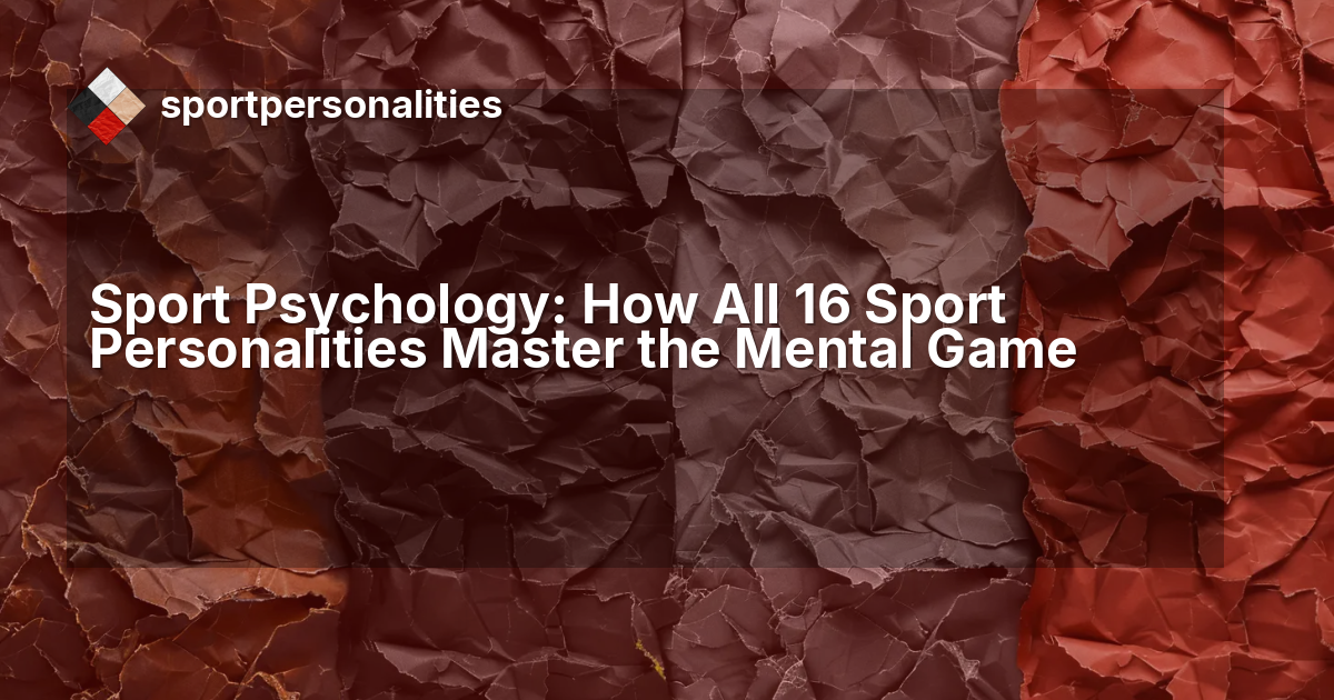 Sport Psychology: How All 16 Sport Personalities Master the Mental Game thumbnail