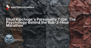 Eliud Kipchoge's Personality Type: The Psychology Behind the Sub-2-Hour Marathon
