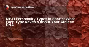 MBTI Personality Types in Sports: What Each Type Reveals About Your Athletic DNA