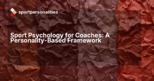 Sport Psychology for Coaches: A Personality-Based Framework