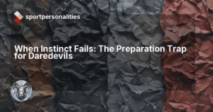 When Instinct Fails: The Preparation Trap for Daredevils