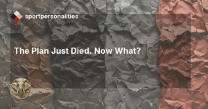 The Plan Just Died. Now What?
