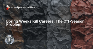 Boring Weeks Kill Careers: The Off-Season Problem