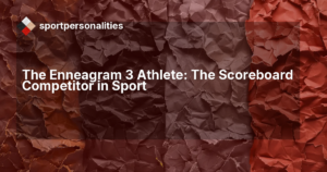 The Enneagram 3 Athlete: The Scoreboard Competitor in Sport