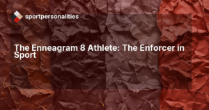 The Enneagram 8 Athlete: The Enforcer in Sport