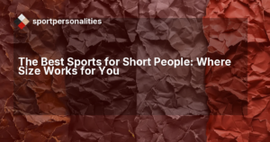 The Best Sports for Short People: Where Size Works for You