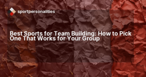 Best Sports for Team Building: How to Pick One That Works for Your Group
