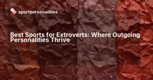 Best Sports for Extroverts: Where Outgoing Personalities Thrive