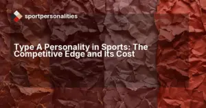 Type A Personality in Sports: The Competitive Edge and Its Cost