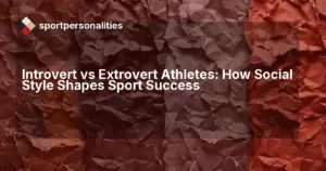 Introvert vs Extrovert Athletes: How Social Style Shapes Sport Success